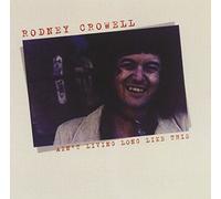 Crowell, Rodney - Ain't Living Long Like This