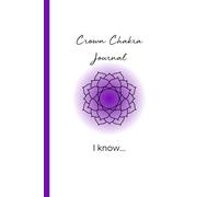 Crown Chakra Journal: Lined Notebook For Women, Men, Friends, Yogis, Spiritual Gifts, Mindfulness