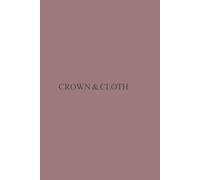 Crown & Cloth: a journal to become the helpmate God designed you to be
