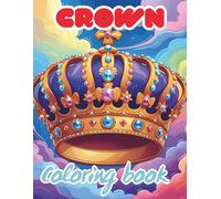 Crown Coloring Book: Relax and Color the Beauty of Royal Crowns