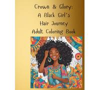 Crown & Glory: A Black Girl's Hair Journey