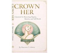 Crown Her: A Journal for Restoring Dignity, Identity, and Self-Worth