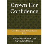 Crown Her Confidence: Program Operations and Curriculum Manual