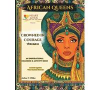 Crown in Courage Vol II: 12 More Legendary African Queens to Read, Remember, and Color
