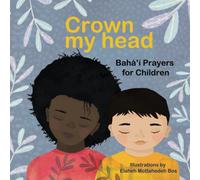Crown my head: Bahá’í Prayers for Children