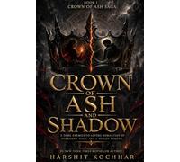 Crown of Ash and Shadow: A Dark Enemies-to-Lovers Romantasy of Forbidden Magic and a Stolen Throne: 1