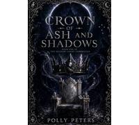 CROWN OF ASH AND SHADOWS: Book One of The Shadow Court Chronicles