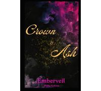 Crown Of Ash: Emberveil Saga