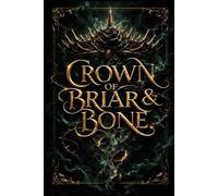 CROWN OF BRIAR & BONE