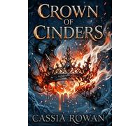 Crown of Cinders: A Dark Romantasy of Magic, Betrayal, and Fated Enemies