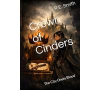 Crown of Cinders: The City Owes Blood