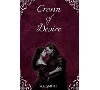 Crown of Desire: Crown of Desire Series - Book One