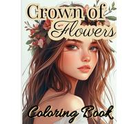 Crown of Flowers: This coloring book is for all ages, designed with bold and simple lines to help relieve stress and fatigue.