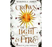 Crown of Light and Fire: Crown of Fire Series