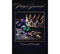Crown of Miracles: Journal for recording Prayers
