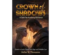 Crown Of Shadows: A Dark Fae Academy Romance: Enemies to Lovers Fantasy with Magic and Forbidden Love