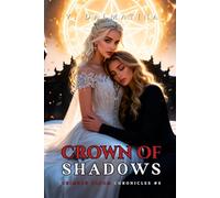 Crown of Shadows: A Dark Sapphic Portal Fantasy Romance (Crimson Bloom Chronicles #6)