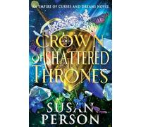 Crown of Shattered Thrones: An Empire of Curses and Dreams Novel