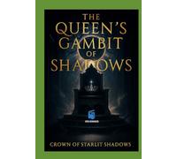 Crown of Starlit Shadows: The Queen’s Gambit of Shadows: A Dark Fae Romantasy of Love, Power, and Betrayal