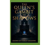 Crown of Starlit Shadows: The Queen’s Gambit of Shadows: A Dark Fae Romantasy of Love, Power, and Betrayal