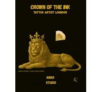 CROWN OF THE INK: TATTOO ARTIST LOGBOOK: Client Records • Appointment Tracker • Sketch Pages • Aftercare Notes