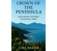 Crown of the Peninsula: Exploring Olympic National Park