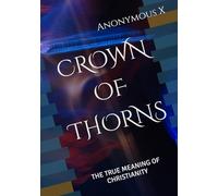 CROWN OF THORNS: THE TRUE MEANING OF CHRISTIANITY