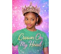 Crown On My Head: Becoming the Woman You Were Born to Be