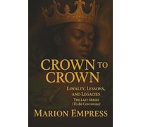 Crown to Crown: Loyalty, Lessons, and Legacies - The Last Series ( To Be Continued )