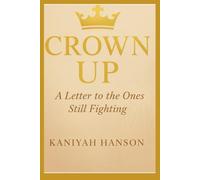 CROWN UP: A LETTER TO THE ONES STILL FIGHTING
