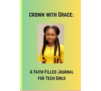 Crown With Grace: A Faith Filled Journal For Teen Girls: Reflections, gratitude and spiritual