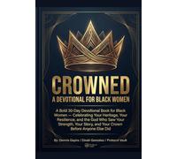 CROWNED: A DEVOTIONAL FOR BLACK WOMEN: A Bold 30-Day Devotional Book for Black Women - Celebrating Your Heritage, Your Resilience, and the God Who Saw Your Strength, Your Story,