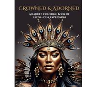 Crowned & Adorned: An Adult Coloring Book of Elegance & Expression