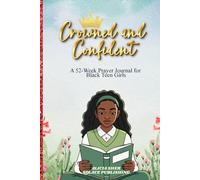 Crowned and Confident: A 52-Week Prayer Journal for Black Teen Girls - Faith, Devotionals, and Reflection Prompts to Build Confidence, Purpose, and Spiritual Growth