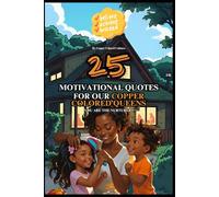 Crowned By Culture: 25 Motivational Quotes for Young Copper Colored Women & Mothers: Where Wisdom Becomes Her Weapon