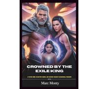 Crowned by the Exile King: A Fated Bond, Rejected Queen, and Second Chance Paranormal Romance