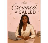 Crowned & Called: 18-month Wealth-Building Faith Planner for the Ambitious Woman of Purpose