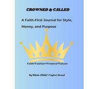 Crowned & Called: A Faith- First Journal for Style, Money, and Purpose