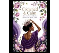 Crowned & Calm: Color, Reflect, and Gently Reclaim Your Sacred Power
