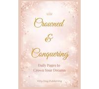Crowned & Conquering: Daily Pages to Crown Your Dreams