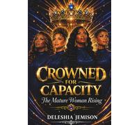CROWNED FOR CAPACITY: The Mature Woman Rising