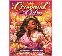 Crowned in Calm: Adult Coloring Book: A Self-Care Coloring Experience Celebrating Beauty, Confidence & Peace| Adult Coloring Book| Women| Relaxing| Self-Care| 25 Pages| Size 8.5 x 11
