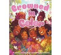 Crowned in Color: A Joyful Coloring Book Celebrating Black Women