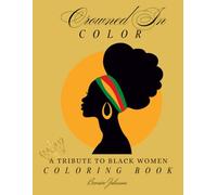 Crowned In Color: A Tribute to Black Women Coloring Book