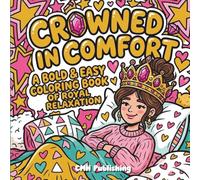 Crowned in Comfort: A Bold and Easy Coloring Book of Royal Relaxation and Soft-Life Tiara Dreams