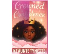 Crowned In Confidence: A 21-Day Confidence & Self-Love Journal for Girls