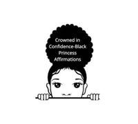 Crowned in Confidence-Black Princess Affirmations