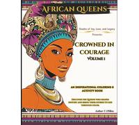 Crowned in Courage Vol I: African Queens Coloring Book with Stories, Activities, and Inspiring Reflections
