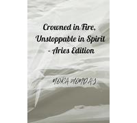 Crowned in Fire, Unstoppable in Spirit - Aries Edition