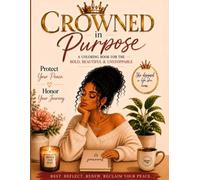 Crowned in Purpose: A Coloring Book For The Bold, Beautiful & Unstoppable